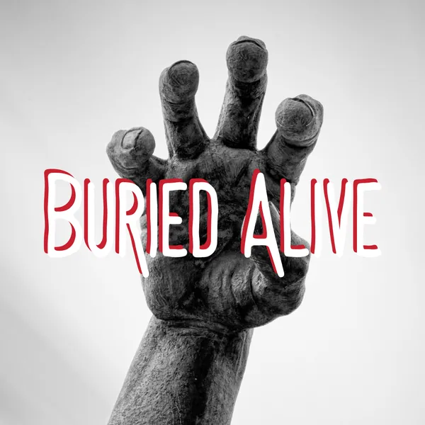 Buried Alive, in Since August 2021
